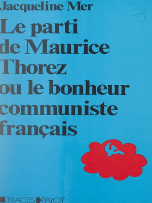 cover image of Le parti de Maurice Thorez